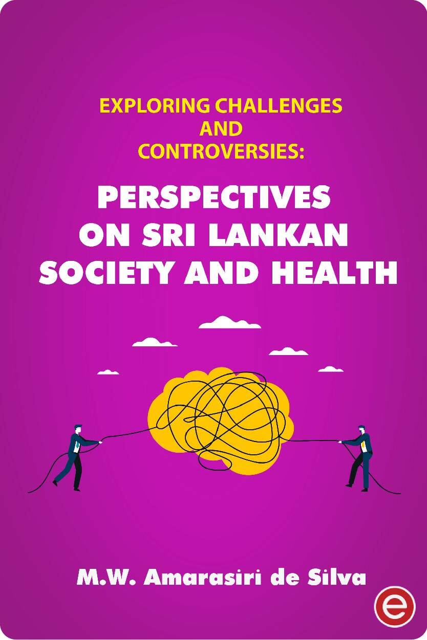 Exploring Challenges and Controversies: Perspectives on Sri Lankan Society and Health