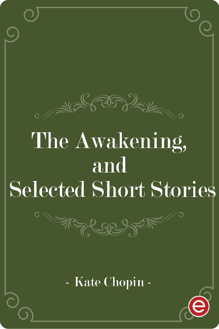 The Awakening, and Selected Short Stories