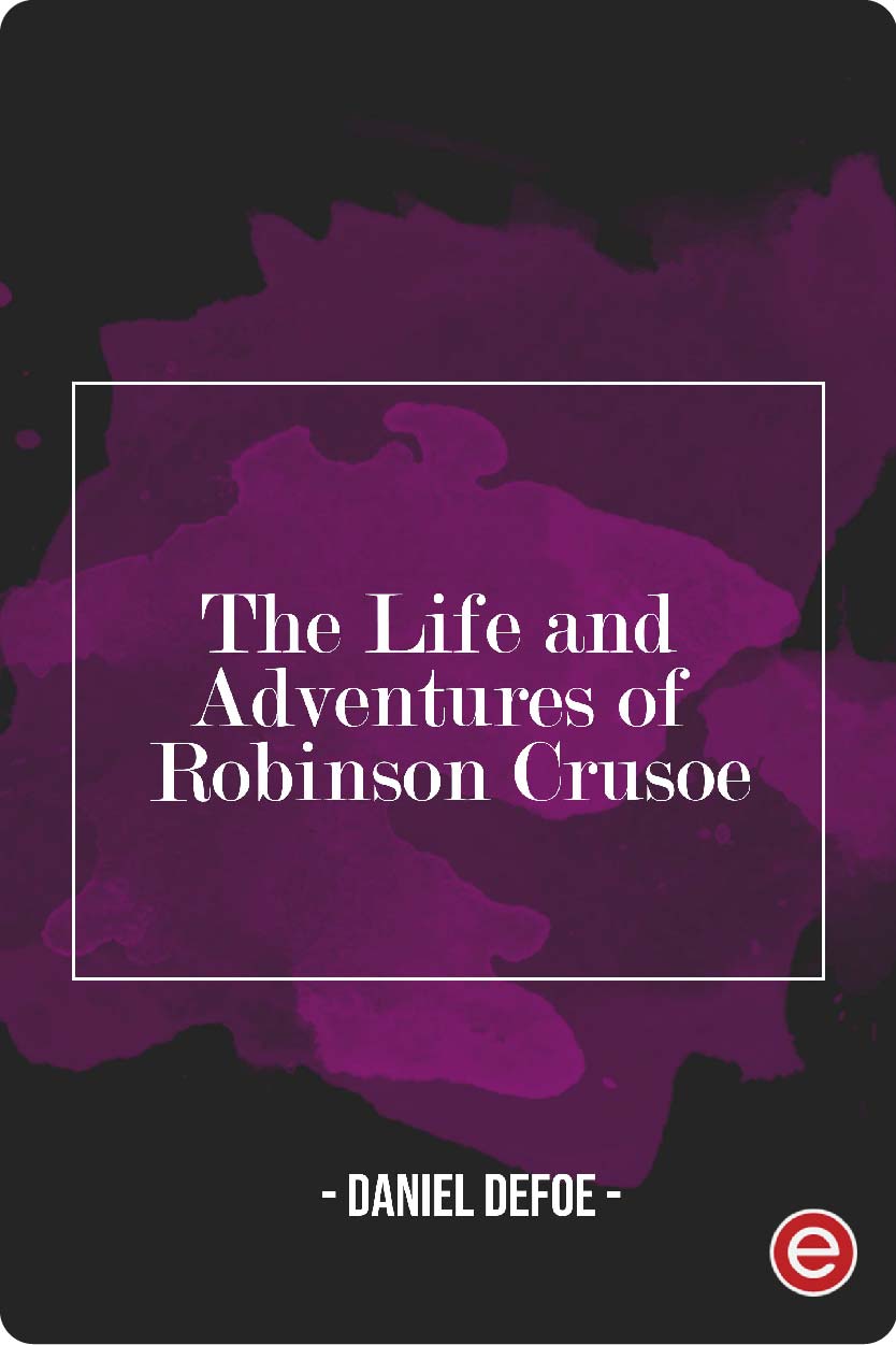 The Life and Adventures of Robinson Crusoe