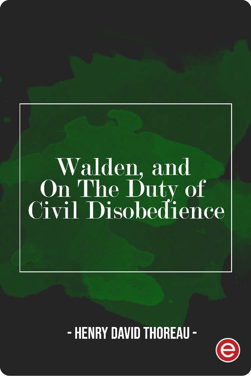 Walden, and On The Duty Of Civil Disobedience