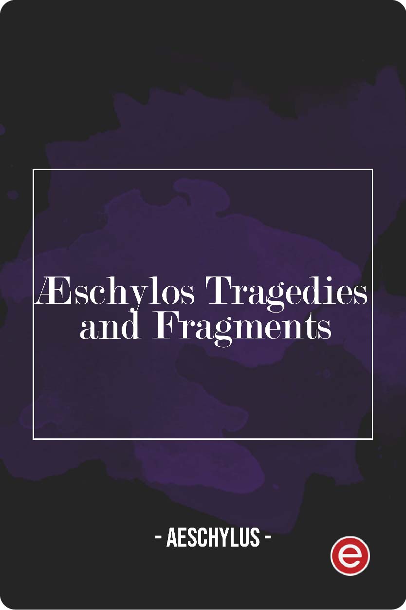 Aeschylos Tragedies and Fragments